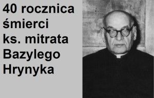 40 rocznica śmierci ks. mitrata Bazylego Hrynyka